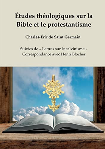 9782900755051: tudes thologiques sur la Bible et le protestantisme: Suivies de  Lettres sur le calvinisme  - Correspondance avec Henri Blocher