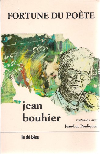 Beispielbild fr Fortune du poe?te: Jean Bouhier s'entretient avec Jean-Luc Pouliquen (French Edition) zum Verkauf von Gallix