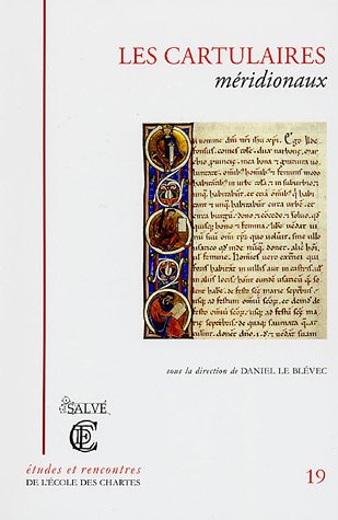 Imagen de archivo de LES CARTULAIRES MERIDIONAUX. ACTES DU COLLOQUE ORGANISE A BEZIERS LES 20 ET 21 SEPTEMBRE 2002 a la venta por Prtico [Portico]