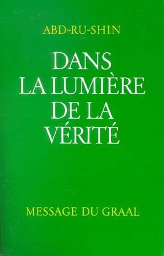 Stock image for Dans la lumi�re de la v�rit�: Message du Graal Tome 2