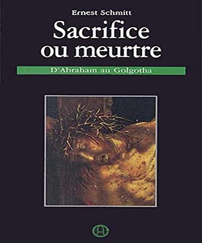 Stock image for Sacrifice ou Meurtre: dAbraham au Golgotha for sale by Blue Vase Books