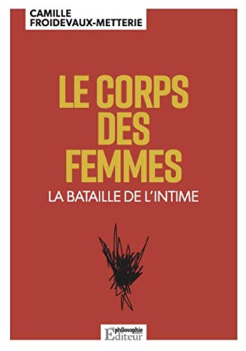 Beispielbild fr Le corps des femmes: La bataille de l'intime zum Verkauf von medimops