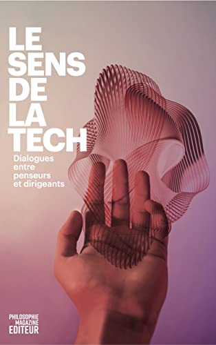 Stock image for Le sens de la tech: Dialogues entre penseurs et dirigeants for sale by medimops