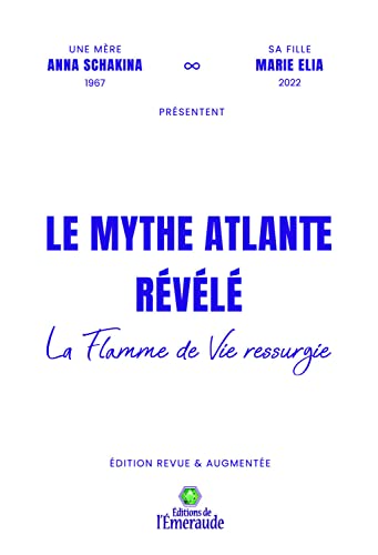 Imagen de archivo de Le mythe Atlante rvl - La flamme de vie ressurgie [Broch] Elia, Marie et Schakina, Anna a la venta por BIBLIO-NET