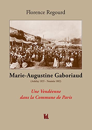 Stock image for Marie Augustine Gaboriaud: Une vendenne dans la commune de Paris for sale by Gallix