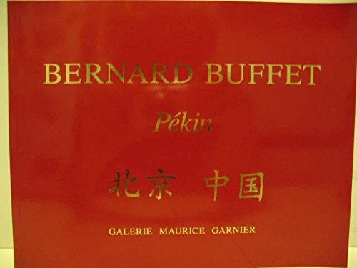 Stock image for Bernard Buffet, Pkin : [exposition], Galerie Maurice Garnier, Paris, fvrier-mars 1996 for sale by Papier Mouvant