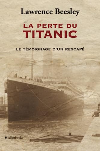 Imagen de archivo de La perte du Titanic: Tmoignage d'un rescap (French Edition) a la venta por Books Unplugged