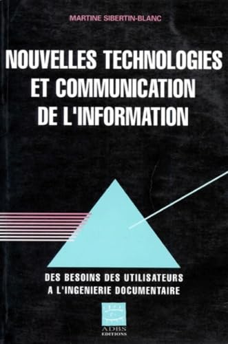 Stock image for NOUVELLES TECHNOLOGIES ET COMMUNICATION DE L'INFORMATION. De l'analyse des besoins  l'ingnirie documentaire for sale by Ammareal