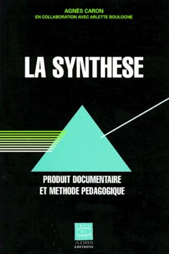 Beispielbild fr La synthse. Produit documentaire et mthode pdagogique zum Verkauf von Ammareal