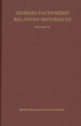 Beispielbild fr Georges Pachymeres. Relations Historiques I-ii: Livres I-iii Et Livres Iv-vi (Corpus Fontium Historiae Byzantinae) (French Edition) [FRENCH LANGUAGE - Hardcover ] zum Verkauf von booksXpress