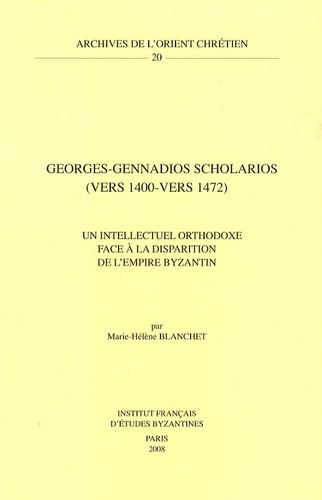 9782901049210: Georges-Gennadios Scholarios (vers 1400-vers 1472): Un intellectuel orthodoxe face  la disparition de l'empire byzantin: 20 (Archives de lOrient Chretien, 20)