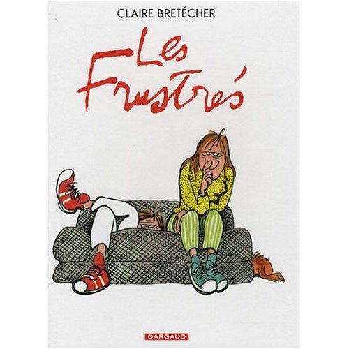 Les Frustres (French Edition) (9782901076193) by Bretecher, Claire