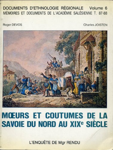 MOEURS ET COUTUMES DE LA SAVOIE DU NORD AU XIXe SIECLE L'enquête de Mgr Rendu