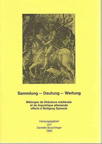 Stock image for SAMMLUNG -- DEUTUNG -- WERTUNG. Melanges de litterature medievale et de linguistique allemande offerts  Wolfgang Spiewok  l'occasion de son soixantime anniversaire par ses collgues et amis for sale by Stony Hill Books