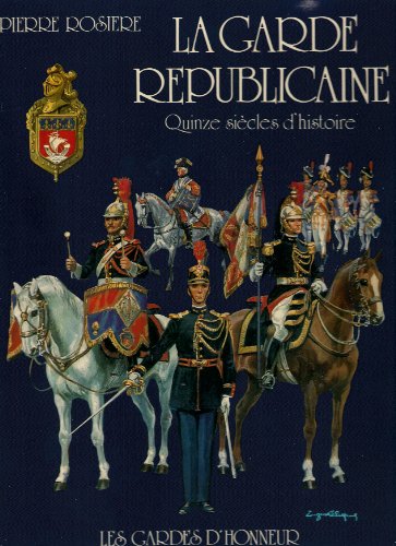 Stock image for LA GARDE REPUBLICAINE QUINZE SIECLES D'HISTOIRE for sale by R. Hart Books