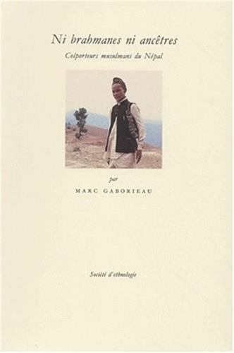 Stock image for Ni brahmanes ni anctres. Colporteurs musulmans du Npal for sale by Librairie de l'Avenue - Henri  Veyrier