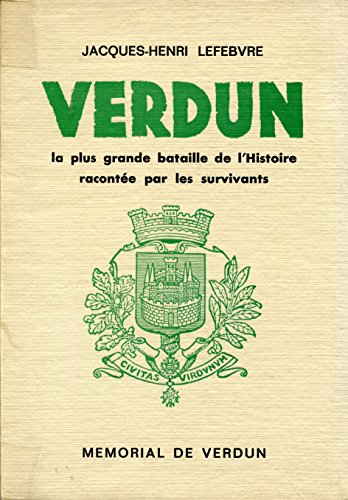 Verdun. La plus grande bataille de l` histoire racontée par les survivants