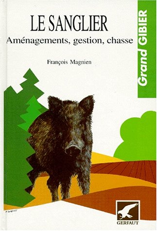 9782901196440: Le Sanglier. Amenagements, Gestion, Chasse