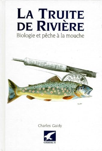 Stock image for La truite de rivire. Biologie et pche  la mouche for sale by medimops