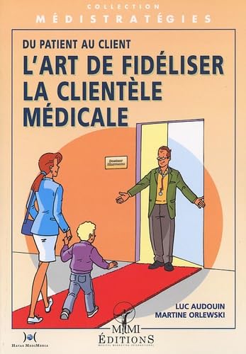 Beispielbild fr L'art de fidliser la clientle mdicale : du patient au client zum Verkauf von medimops