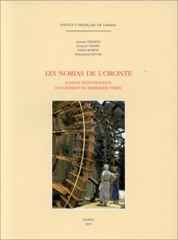 9782901315346: ,Les norias de l’Oronte, analyse technologique d’un lment du patrimoine syrien