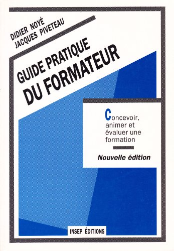 Beispielbild fr Guide pratique du formateur, Concevoir, animer et valuer une formation zum Verkauf von medimops
