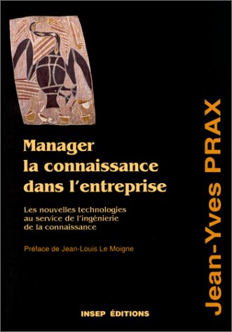 9782901323730: MANAGER LA CONNAISSANCE DANS L'ENTREPRISE. Les nouvelles technologies au service de l'ingnierie de la connaissance