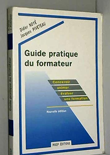 Stock image for GUIDE PRATIQUE DU FORMATEUR. Concevoir, animer et valuer une formation for sale by Ammareal