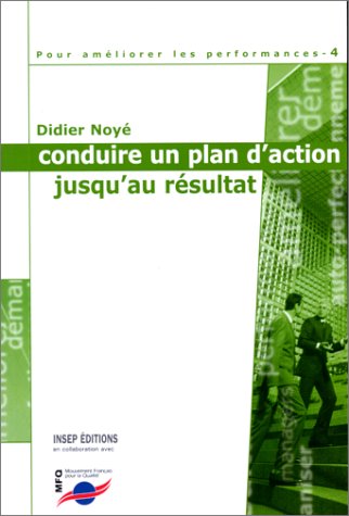 Stock image for Pour amliorer les performances, tome 4 : Conduire un plan d'action jusqu'au rsultat for sale by Ammareal