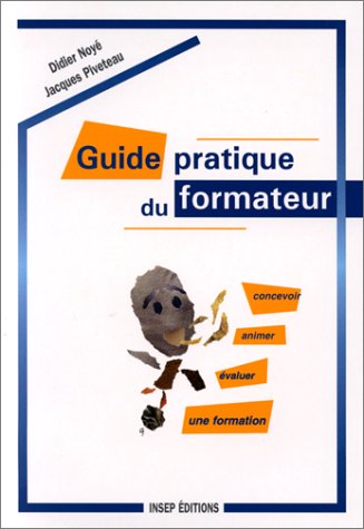 Stock image for Guide pratique du formateur. Concevoir, animer, valuer une formation for sale by Ammareal