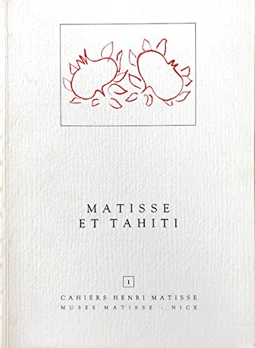 9782901412038: Matisse et Tahiti: Exposition, 4 juillet-30 septembre 1986 (Cahiers Henri Matisse) (French Edition)