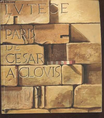 Stock image for LUTECE,PARIS DE CESAR A CLOVIS for sale by Bibliofolie
