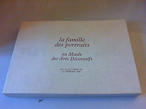 Imagen de archivo de La Famille des portraits: Au Musee des arts decoratifs, [Paris], du 25 octobre [1979] au 15 fevrier 1980 (French Edition) a la venta por Zubal-Books, Since 1961