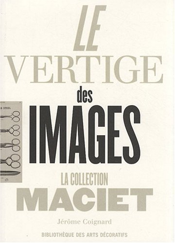 Stock image for Le Vertige des Images. La Collection Maciet for sale by Librairie de l'Avenue - Henri  Veyrier