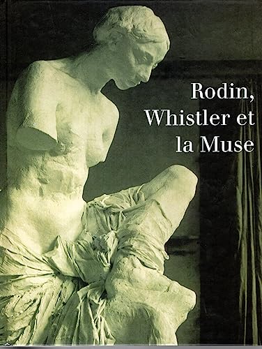 Beispielbild fr Rodin, Whistler et la muse : [exposition], Muse Rodin, Paris, 7 fvrier-30 avril 1995 / [catalogue par Antoinette Le Normand-Romain et Claudie Judrin] zum Verkauf von Librairie de l'Avenue - Henri  Veyrier