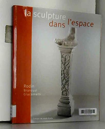 Beispielbild fr La sculpture dans l'espace : Rodin, Brancusi, Giacometti zum Verkauf von Ammareal