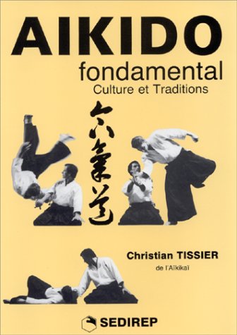Imagen de archivo de Aikido fondamental-Culture et traditions a la venta por Half Price Books Inc.