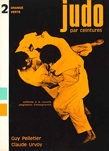 9782901551065: Judo par ceintures, orange, verte, tome 2. Conforme  la nouvelle progression d'enseignement