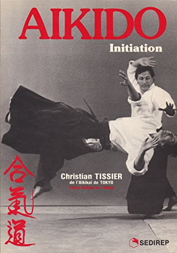 Stock image for Aikido : Initiation Tissier, Christian for sale by LIVREAUTRESORSAS