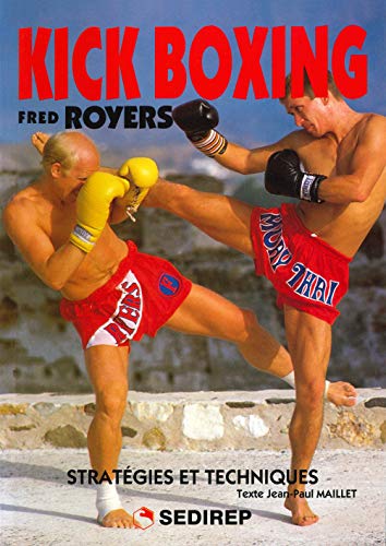 KICK BOXING STRATEGIES ET TECHNIQUES (9782901551454) by FRED, ROYERS