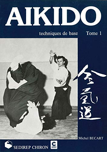 9782901551591: AIKIDO TECHNIQUES DE BASE TOME 1