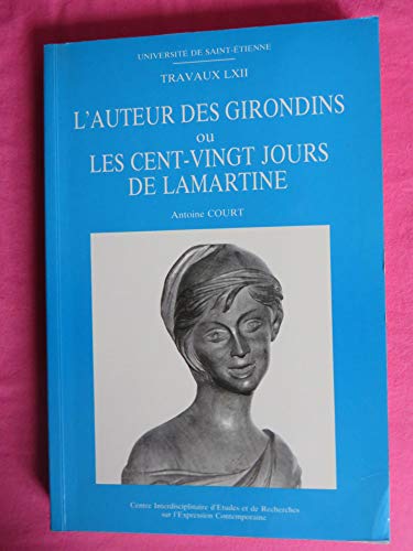 Beispielbild fr L'auteur des Girondins, ou, Les cent-vingt jours de Lamartine zum Verkauf von medimops