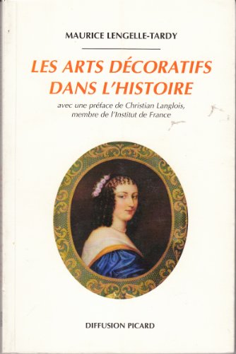 Beispielbild fr Les Arts dcoratifs dans l'histoire zum Verkauf von Librairie Franoise Causse