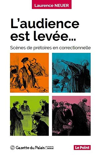 Stock image for L'audience Est Leve. : Scnes De Prtoires En Correctionnelle for sale by RECYCLIVRE