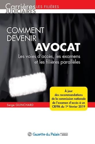 Imagen de archivo de COMMENT DEVENIR AVOCAT, 13EME EDITION: LES VOIES D ACCES, LES EXAMENS ET LES FILIERES PARALLELES a la venta por Ammareal