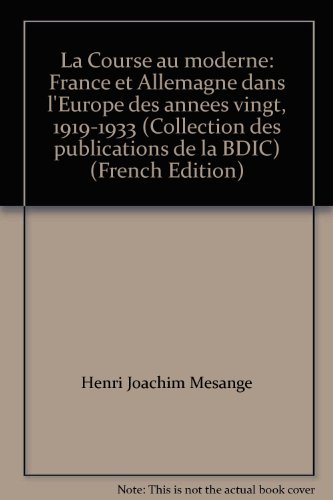 Beispielbild fr La course au moderne / France et Allemagne dans l'europe des annees vingt, 1919-1933 zum Verkauf von medimops