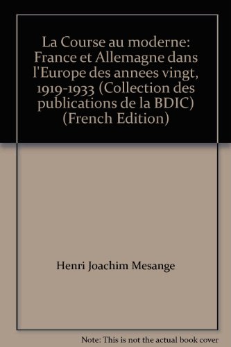 9782901658184: La Course au moderne: France et Allemagne dans l'Europe des années vingt, 1919-1933 (Collection des publications de la BDIC) (French Edition)