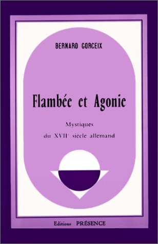 Imagen de archivo de Flambe et Agonie. Mystiques du XVIIe sicle allemand. a la venta por Antiquariat "Der Bchergrtner"