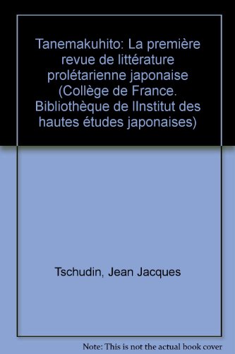 Beispielbild fr Tanemakuhito: la premire revue de litterarure proltarienne japonaise zum Verkauf von LeLivreVert