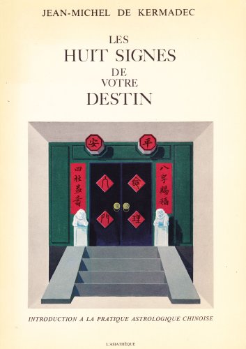 9782901795094: Les huit signes de votre destin: Introduction à la pratique astrologique chinoise (French Edition)